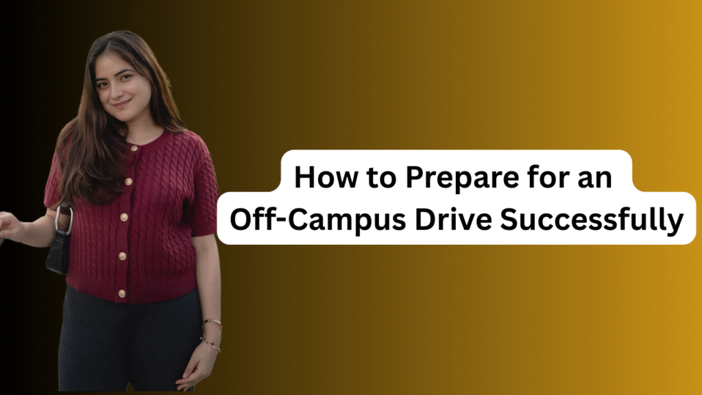 How to Prepare for an 
Off-Campus Drive Successfully