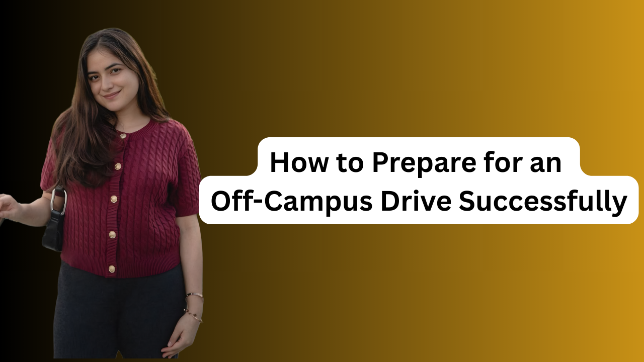 How to Prepare for an Off-Campus Drive Successfully